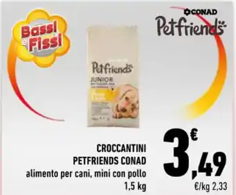 Conad CROCCANTINI PETFRIENDS CONAD alimento per cani, mini con pollo 1,5 kg offerta