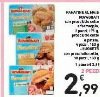 Conad Rovagnati Momenti 2 Panatine Al Mais Con Prosciutto Cotto Di Alta Qualità E Formaggio 175 G(ml) offerta