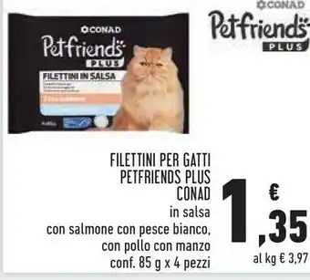 Conad Conad Filettini Per Gatti Petfriends Plus offerta