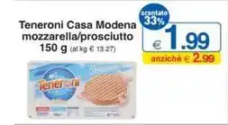 Sì con te Teneroni Casa Modena mozzarella/prosciutto 150 g offerta