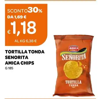 Ekom TORTILLA TONDA SENORITA AMICA CHIPS G 185 offerta