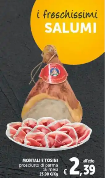 Deco Supermercati MONTALI E TOSINI prosciutto di parma 16 mesi offerta
