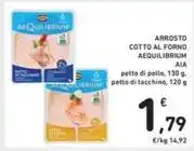 Spazio Conad ARROSTO COTTO AL FORNO AEQUILIBRIUM AIA petto di pollo, 130 g, petto di tacchino, 120 g offerta