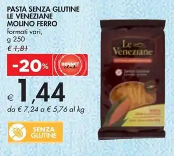 Bennet PASTA SENZA GLUTINE LE VENEZIANE MOLINO FERRO formati vari, g 250 offerta
