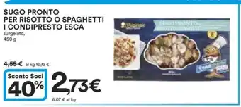Ipercoop SUGO PRONTO PER RISOTTO O SPAGHETTI I CONDIPRESTO ESCA offerta