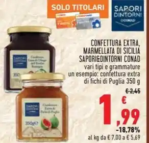 Conad CONFETTURA EXTRA, MARMELLATA DI SICILIA SAPORI&DINTORNI CONAD offerta