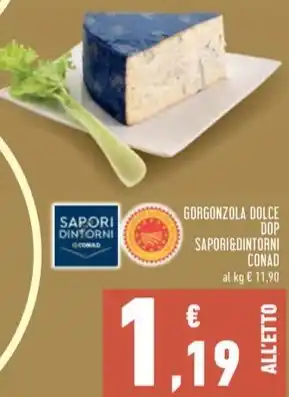 Conad GORGONZOLA DOLCE DOP SAPORI&DINTORNI CONAD offerta
