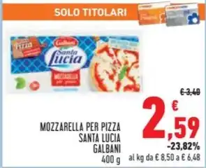 Conad MOZZARELLA PER PIZZA SANTA LUCIA GALBANI 400 g offerta