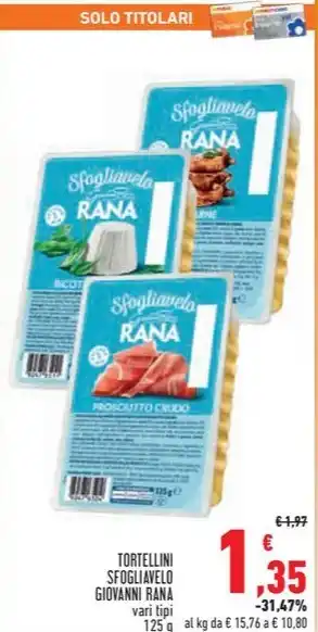 Conad TORTELLINI SFOGLIAVELO GIOVANNI RANA vari tipi offerta