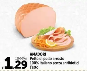 Carrefour Market AMADORI Petto di pollo arrosto 100% italiano senza antibiotici l'etto offerta