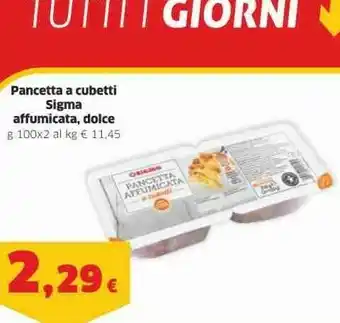 Sigma Sigma Pancetta A Cubetti Affumicata, Dolce offerta