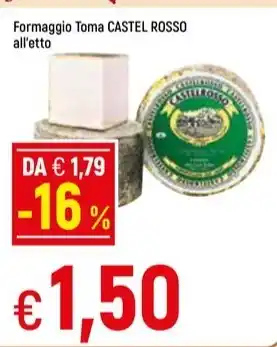 Famila Superstore Formaggio Toma CASTEL ROSSO all'etto offerta