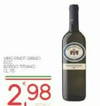 Vivo Supermercati Borgo Titiano Vino Pinot Grigio offerta