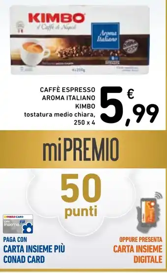 Spazio Conad CAFFÈ ESPRESSO AROMA ITALIANO KIMBO tostatura medio chiara, 250 x 4 offerta