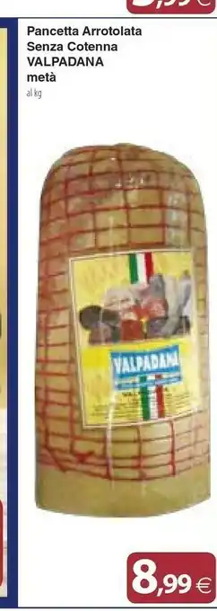 Docks Cash&Carry Valpadana Pancetta Arrotolata Senza Cotenna Meta offerta