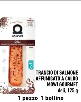 Spazio Conad TRANCIO DI SALMONE AFFUMICATO A CALDO MOWI GOURMET deli, 125 g offerta