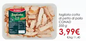 Conad tagliata cotta di petto di pollo CONAD 350 g offerta