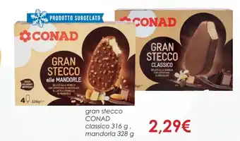 Conad gran stecco CONAD classico 316 g, mandorla 328 g offerta