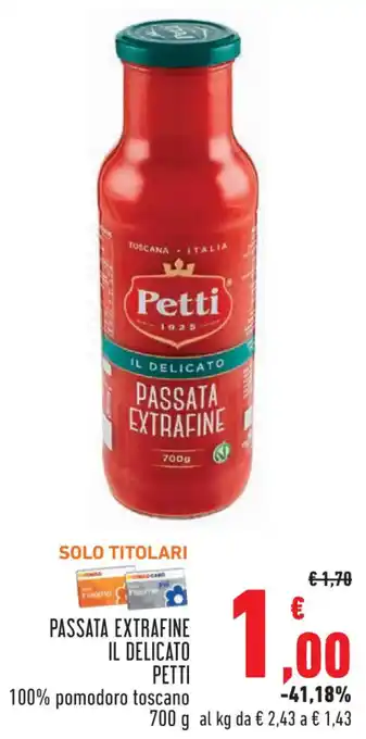 Conad Superstore PASSATA EXTRAFINE IL DELICATO PETTI 100% pomodoro toscano. 700 g offerta