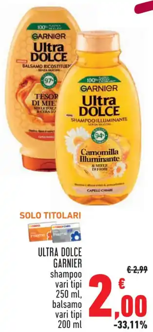 Conad Superstore Ultra DOLCE GARNIER shampoo vari tipi 250 ml balsamo vari tipi 200 ml offerta