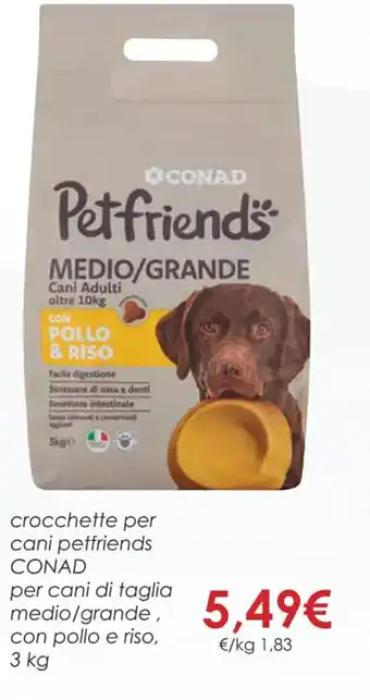 Conad crocchette per cani petfriends CONAD per cani di taglia medio/grande, con pollo e riso, 3 kg offerta