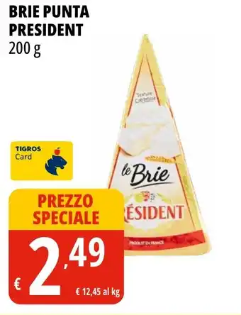 Tigros BRIE PUNTA PRESIDENT 200 g offerta