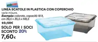 Ipercoop LINEA SCATOLE IN PLASTICA CON COPERCHIO varie misure. Esempio: colorata, capacità 18 It, cm 39,5 x 35,5 x h18,5 offerta