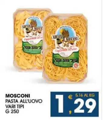 SeBón Supermercati MOSCONI PASTA ALL'UOVO VARI TIPI G 250 offerta