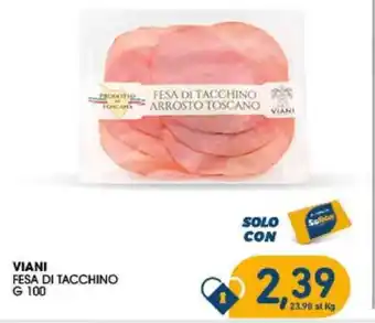 SeBón Supermercati VIANI FESA DI TACCHINO G 100 offerta
