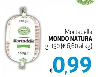 Maxi Supermercati Mortadella MONDO NATURA gr 150 offerta