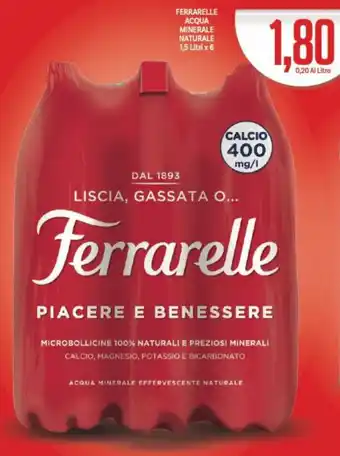 Supermercati Piccolo FERRARELLE ACQUA MINERALE NATURALE 1,5 Litrix 6 offerta
