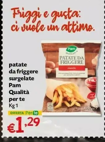 Pam Pam Qualità Per Te Patate Da Friggere Surgelate offerta
