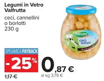 Carrefour Legumi in Vetro Valfrutta ceci, cannellini o borlotti 230 g offerta