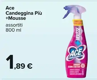 Carrefour Ace Candeggina Più +Mousse assortiti 800 ml offerta