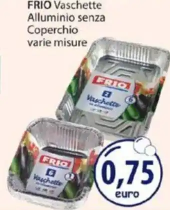 Acqua & Sapone FRIO Vaschette Alluminio senza Coperchio offerta