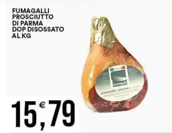Vantaggio Cash&Carry FUMAGALLI PROSCIUTTO DI PARMA DOP DISOSSATO offerta