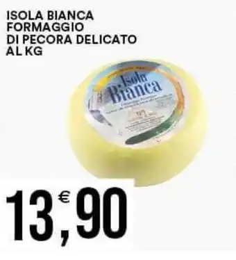 Vantaggio Cash&Carry ISOLA BIANCA FORMAGGIO DI PECORA DELICATO offerta
