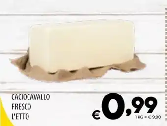 Il Centesimo CACIOCAVALLO FRESCO L'ETTO offerta
