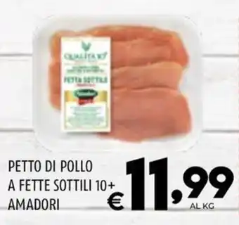 Il Centesimo PETTO DI POLLO A FETTE SOTTILI 10+ AMADORI offerta