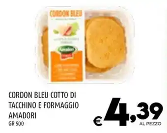 Il Centesimo CORDON BLEU COTTO DI TACCHINO E FORMAGGIO AMADORI GR 500 offerta