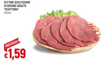 Famila FETTINE SCELTISSIME DI BOVINO ADULTO "SCOTTONA" all'etto offerta