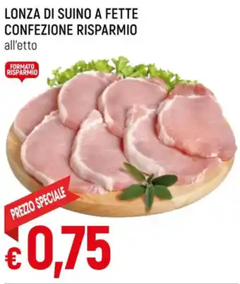 Famila LONZA DI SUINO A FETTE CONFEZIONE RISPARMIO all'etto offerta