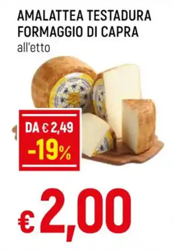Famila AMALATTEA TESTADURA FORMAGGIO DI CAPRA all'etto offerta