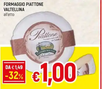 Famila FORMAGGIO PIATTONE VALTELLINA all'etto offerta