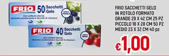 Famila FRIO SACCHETTI GELO IN ROTOLO FORMATO GRANDE 29 X 42 CM 25 PZ PICCOLO 18 X 28 CM 50 PZ MEDIO 23 X 32 CM 40 pz offerta