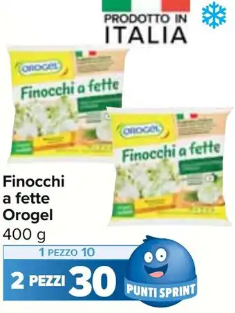 Carrefour Finocchi a fette Orogel 400 g offerta