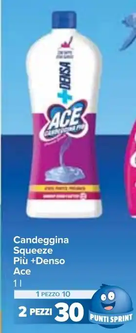 Carrefour Candeggina Squeeze Più +Denso Ace 1 l offerta