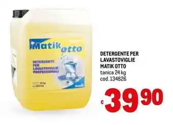Metro DETERGENTE PER LAVASTOVIGLIE MATIK OTTO tanica 24 kg offerta