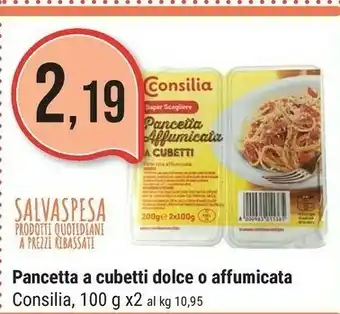 Supermercati Gulliver Consilia - Pancetta Dolce In Cubetti 200 G(ml) offerta
