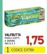 Gran Risparmio Valfrutta Piselli Cotti A Vapore offerta